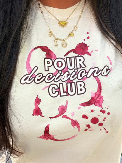 Pour Decisions Club Tee